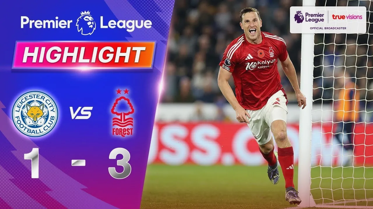 ไฮไลท์ฟุตบอล น็อตติ้งแฮม ฟอเรสต์ บุกชนะ เลสเตอร์ ซิตี้ 3-1 ศึกพรีเมียร์ลีก อังกฤษ วันที่ 26 ตุลาคม 2567