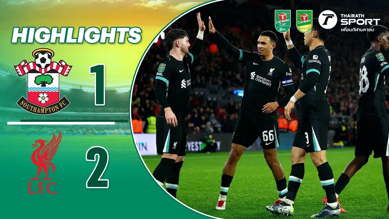 ไฮไลท์ฟุตบอล ลิเวอร์พูล บุกชนะ เซาแธมป์ตัน 2-1 ศึกคาราบาว คัพ อังกฤษ ประจำวันที่ 19 ธันวาคม 2567