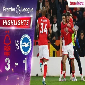 ดูไฮไลท์น็อตติ้งแฮมฟอเรสต์เปิดบ้านชนะไบรท์ตัน 3-1 ศึกพรีเมียร์ลีก อังกฤษ ฤดูกาล 22/23 สุดมันส์