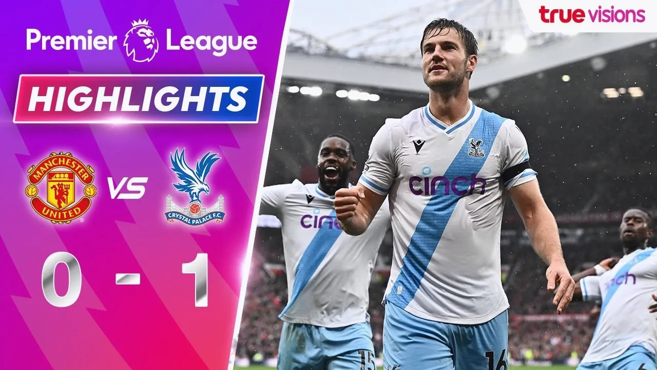 ดูไฮไลท์ฟุตบอล 01/10/2566 คริสตัล พาเลซ บุกชนะ แมนฯ ยูไนเต็ด 1-0 เก็บสามแต้มล้ำค่าในศึกพรีเมียร์ลีก อังกฤษ