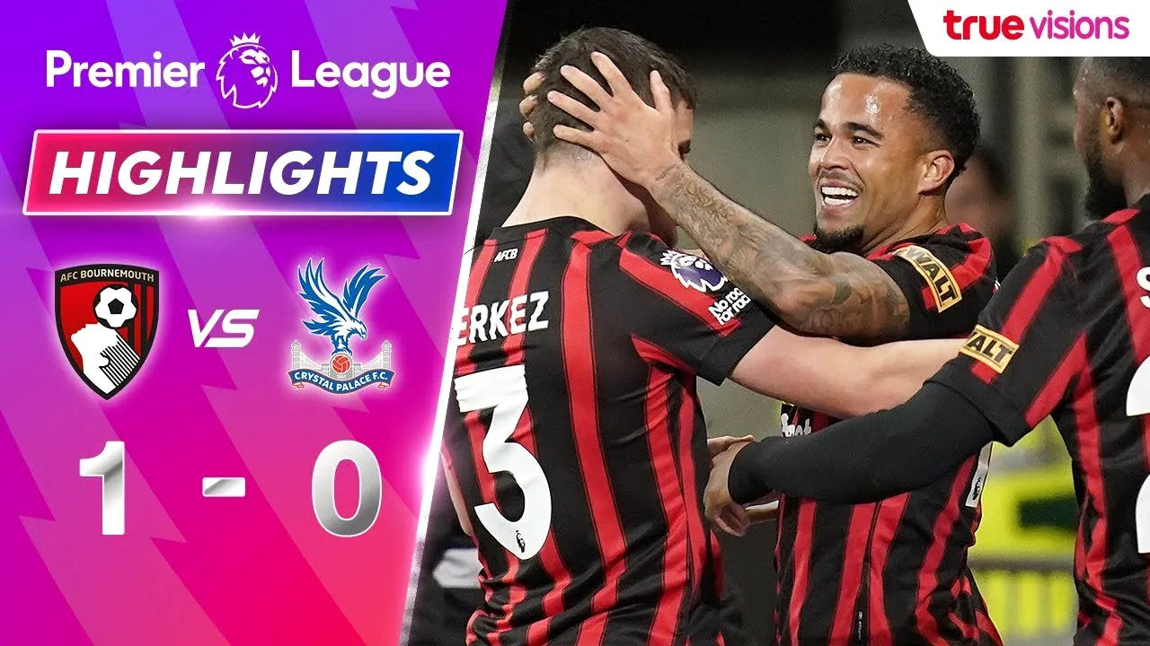 ครบจบในเกมเดียว บอร์นมัธเฉือนคริสตัล พาเลซ 1-0 ศึกพรีเมียร์ลีก อังกฤษ วันที่ 03/04/2567