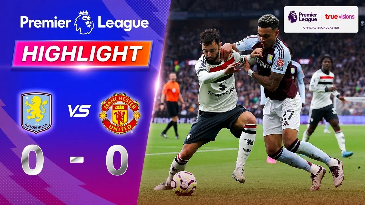 ไฮไลท์ฟุตบอลพรีเมียร์ลีกอังกฤษ แอสตัน วิลล่า เสมอ แมนเชสเตอร์ ยูไนเต็ด 0-0 วันที่ 7 ตุลาคม 2567 ดูสดจาก dooball168hd.com