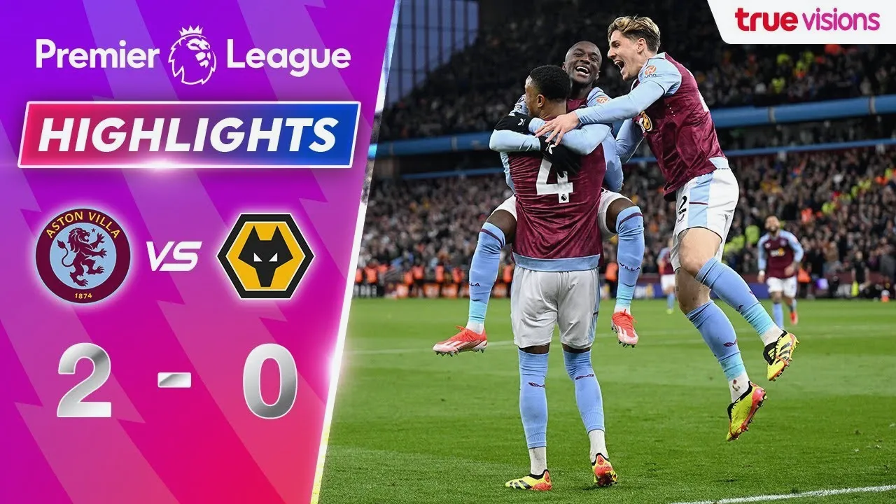 ไฮไลท์ฟุตบอล 31/3/2567 แอสตัน วิลล่าเปิดบ้านเฉือนวูล์ฟแฮมป์ตัน 2-0 ศึกพรีเมียร์ลีก อังกฤษ