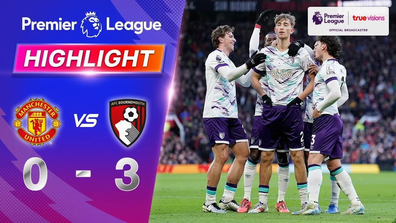 ไฮไลท์ฟุตบอล พรีเมียร์ลีก อังกฤษ: บอร์นมัธ บุกถล่ม แมนฯ ยูไนเต็ด 3-0 ศึกคืนวันที่ 23 ธันวาคม 2567