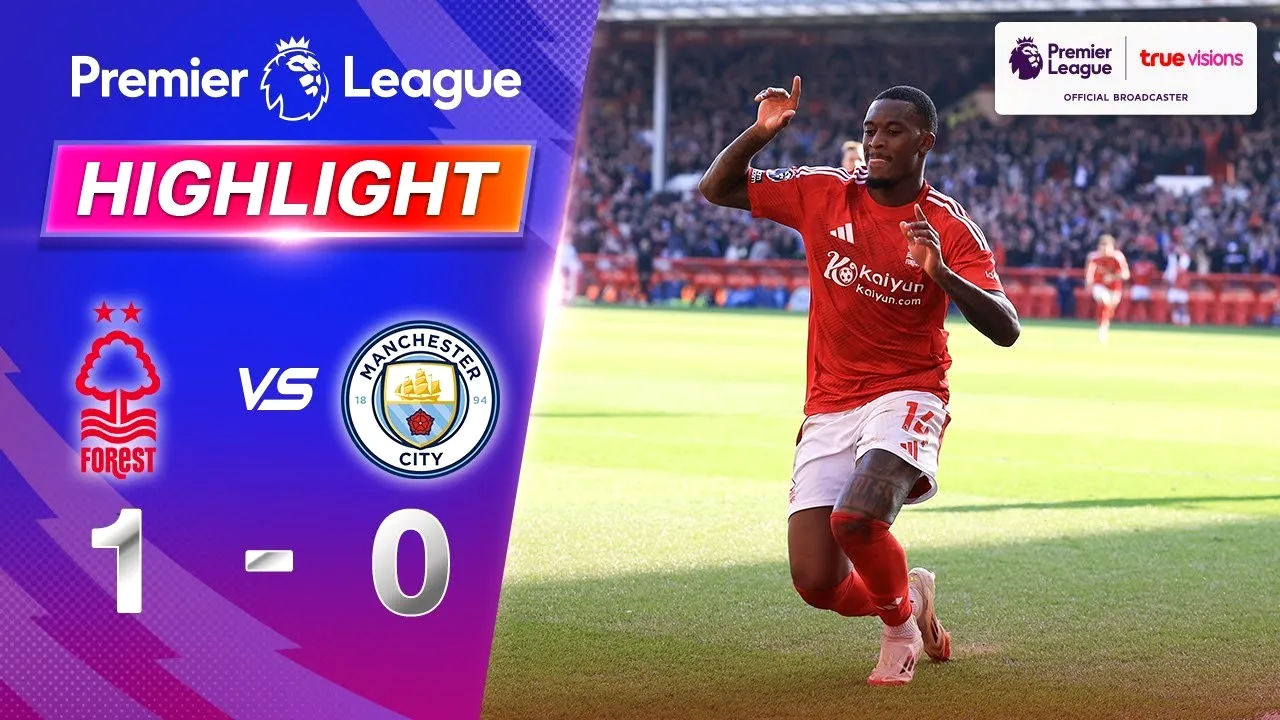 ดูไฮไลท์ น็อตติ้งแฮม ฟอเรสต์ ชนะ แมนเชสเตอร์ ซิตี้ 1-0 พรีเมียร์ลีก อังกฤษ 09/03/2568