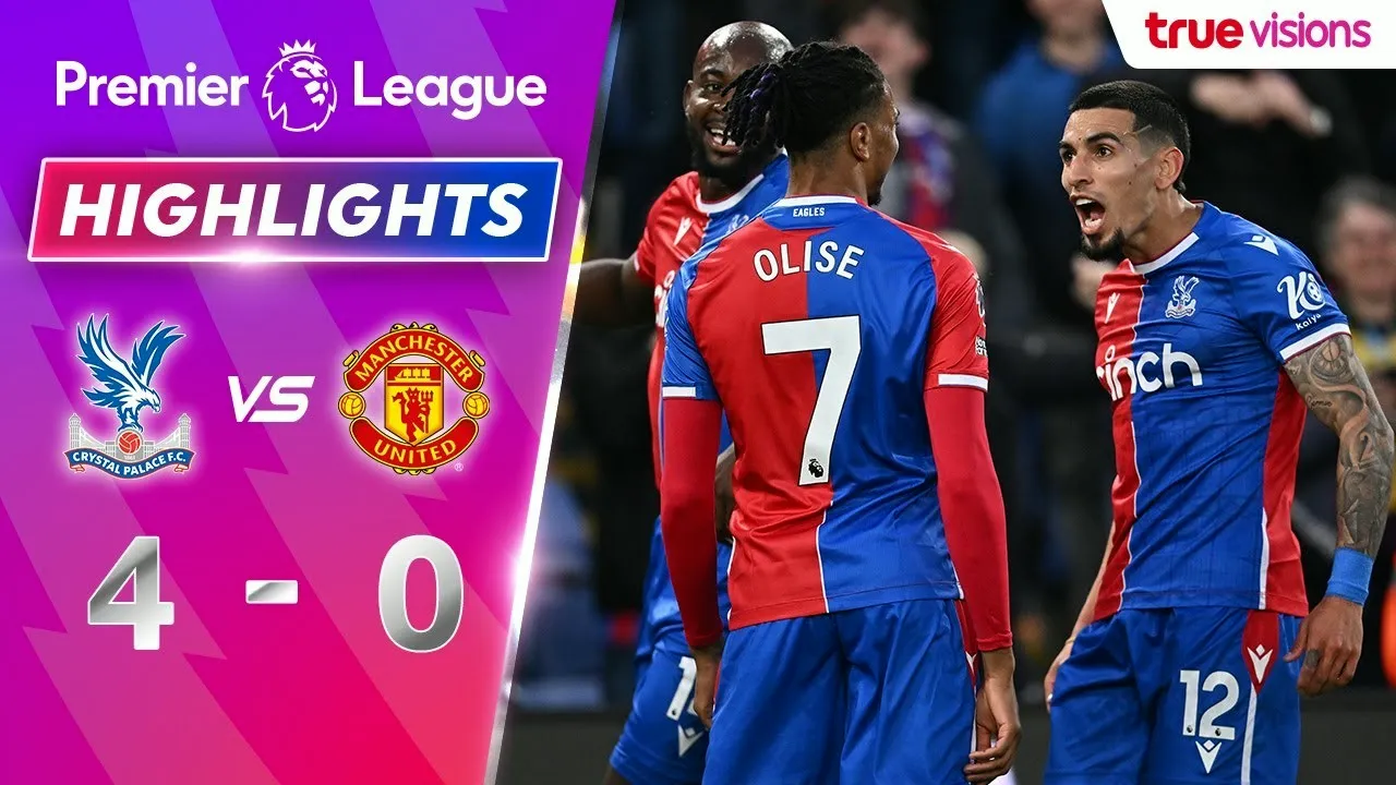 ติดตามไฮไลท์คริสตัล พาเลซ เปิดบ้านถล่มแมนฯ ยูไนเต็ด 4-0 ศึกพรีเมียร์ลีก อังกฤษ 07/05/2567