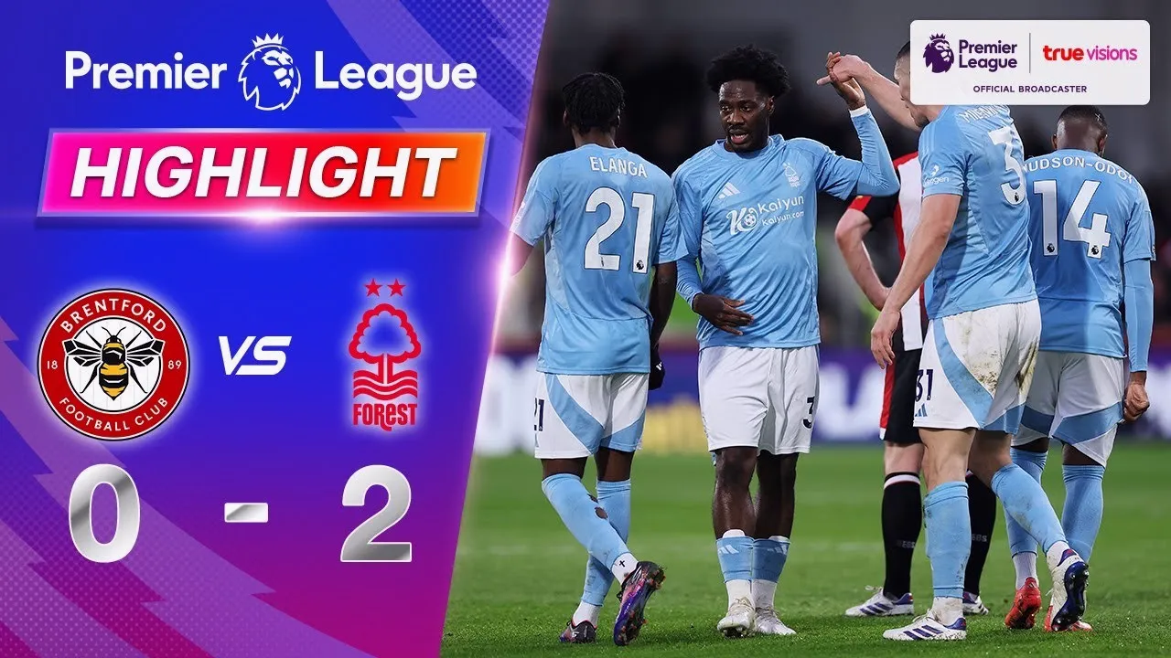 ไฮไลท์ฟุตบอล น็อตติ้งแฮม ฟอเรสต์ บุกชนะ เบรนท์ฟอร์ด 2-0 พรีเมียร์ลีก อังกฤษ ฤดูกาล 2024/25 วันที่ 22 ธันวาคม 2567