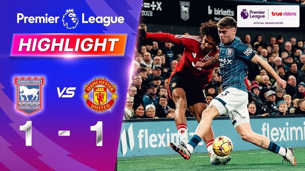 ไฮไลท์ฟุตบอล อิปสวิช ทาวน์ เสมอ แมนเชสเตอร์ ยูไนเต็ด 1-1 ศึกพรีเมียร์ลีก อังกฤษ ฤดูกาล 2024/25 วันที่ 25 พฤศจิกายน 2567