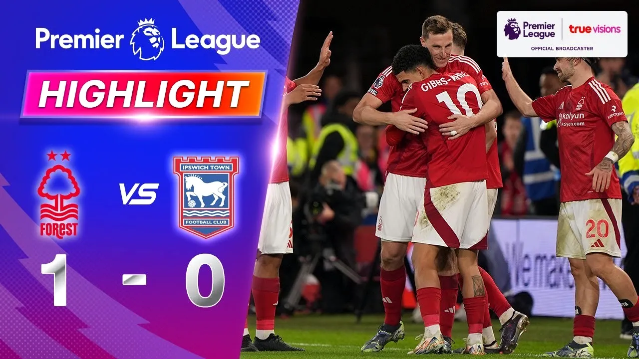 ไฮไลท์ฟุตบอล น็อตติ้งแฮม ฟอเรสต์ 1-0 อิปสวิช ทาวน์ ศึกพรีเมียร์ลีก อังกฤษ ฤดูกาล 2024/25 วันที่ 1 ธันวาคม 2567