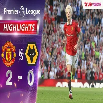 ไฮไลท์ฟุตบอล dooball168hd.com แมนฯ ยูไนเต็ด เอาชนะ วูล์ฟแฮมป์ตัน 2-0 เก็บสามแต้มสำคัญในศึกพรีเมียร์ลีก อังกฤษ ฤดูกาล 2022/23