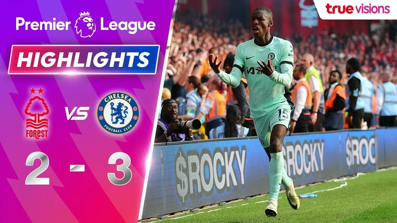 ไฮไลท์ฟุตบอล พรีเมียร์ลีก อังกฤษ ฤดูกาล 2024 12/05/2567 น็อตติ้งแฮม ฟอเรสต์ พ่าย เชลซี 2-3 สุดมันส์ ไม่พลาดชมไฮไลท์เด็ดที่ dooball168hd.com